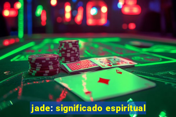 jade: significado espiritual